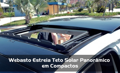 Webasto estreia teto solar panorâmico em compactos